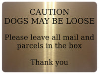 AL028 CAUTION DOGS MAY BE LOOSE Parcels Mail Metal Aluminium Plaque Sign Door