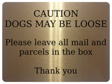 AL028 CAUTION DOGS MAY BE LOOSE Parcels Mail Metal Aluminium Plaque Sign Door