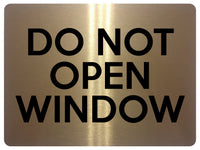 1698 DO NOT OPEN WINDOW Metal Aluminium Plaque Sign