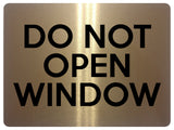 1698 DO NOT OPEN WINDOW Metal Aluminium Plaque Sign