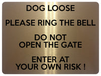 1687 DOG LOOSE RING THE BELL DO NOT OPEN THE GATE Metal Aluminium Plaque Sign