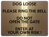 1687 DOG LOOSE RING THE BELL DO NOT OPEN THE GATE Metal Aluminium Plaque Sign