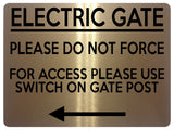 1773 ELECTRIC GATE PLEASE DO NOT FORCE Arrow Left Metal Aluminium Plaque Sign