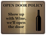 847 OPEN DOOR POLICY Show up with Wine Funny Metal Aluminium Plaque Sign House