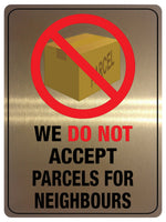 836 WE DO NOT ACCEPT PARCELS FOR NEIGHBOURS Metal Aluminium Plaque Sign House Door