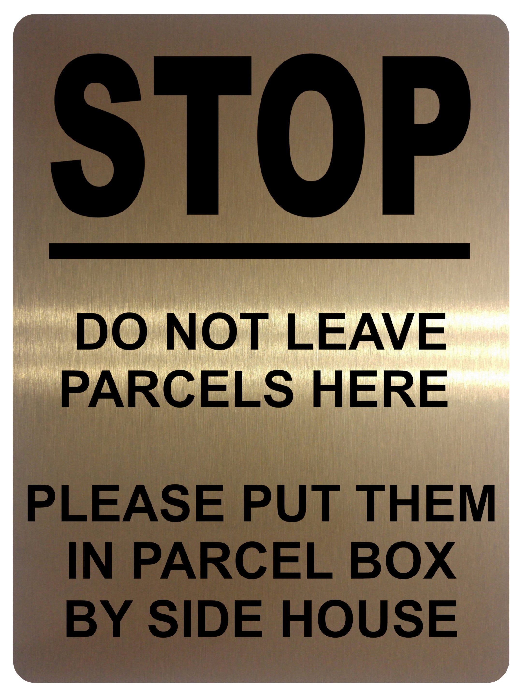 1721 STOP DO NOT LEAVE PARCELS HERE PARCEL BOX SIDE Metal Aluminium Plaque Sign