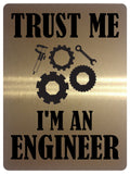 705 TRUST ME I'M AN ENGINEER Funny Metal Aluminium Door Wall Sign Plaque House