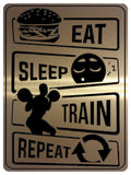 872 EAT SLEEP TRAIN REPEAT Gym Fitness House Metal Aluminium Sign Plaque Door Wall