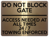 1622 DO NOT BLOCK GATE ACCESS NEEDED AT ALL TIMES 24/7 Metal Aluminium Plaque Sign