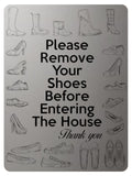 1815 Please Remove Your Shoes Before Entering The House Metal Aluminium Plaque Sign