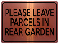 1814 PLEASE LEAVE PARCELS IN REAR GARDEN Metal Aluminium Plaque Sign