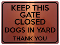 1830 KEEP THIS GATE CLOSED DOGS IN YARD Safety Metal Aluminium Plaque Sign