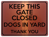 1830 KEEP THIS GATE CLOSED DOGS IN YARD Safety Metal Aluminium Plaque Sign