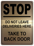 1336 Stop Do Not Lleave DELIVERIES Here Take To BACK DOOR Metal Aluminium Plaque Sign