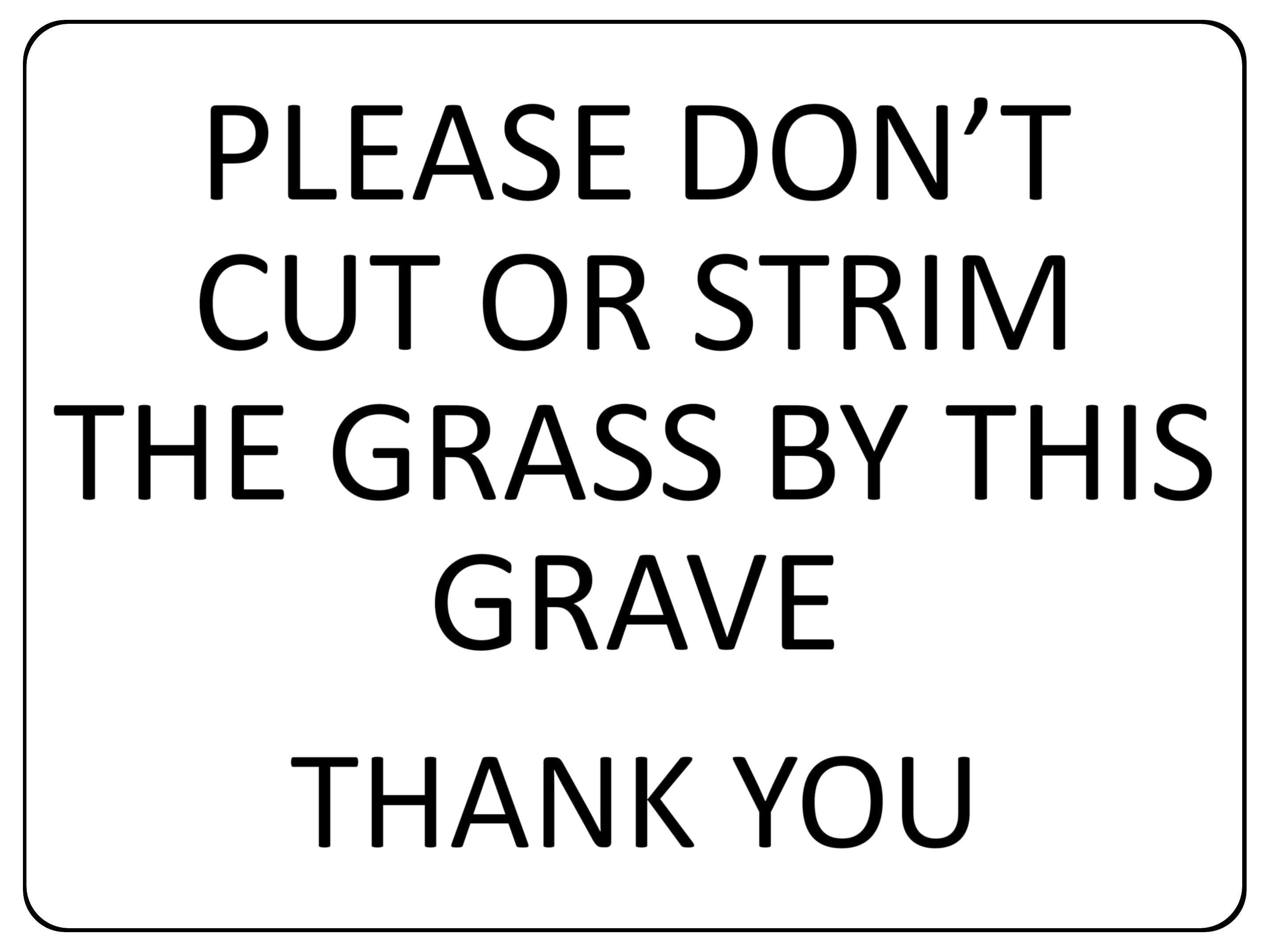 1357 Please DON'T Cut Or Strim The GRASS By This GRAVE Metal Aluminium Plaque Sign