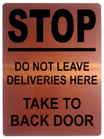 1335 Stop Do Not Lleave DELIVERIES Here Take To BACK DOOR Metal Aluminium Plaque Sign