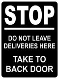 1335 Stop Do Not Lleave DELIVERIES Here Take To BACK DOOR Metal Aluminium Plaque Sign