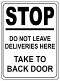 1336 Stop Do Not Lleave DELIVERIES Here Take To BACK DOOR Metal Aluminium Plaque Sign