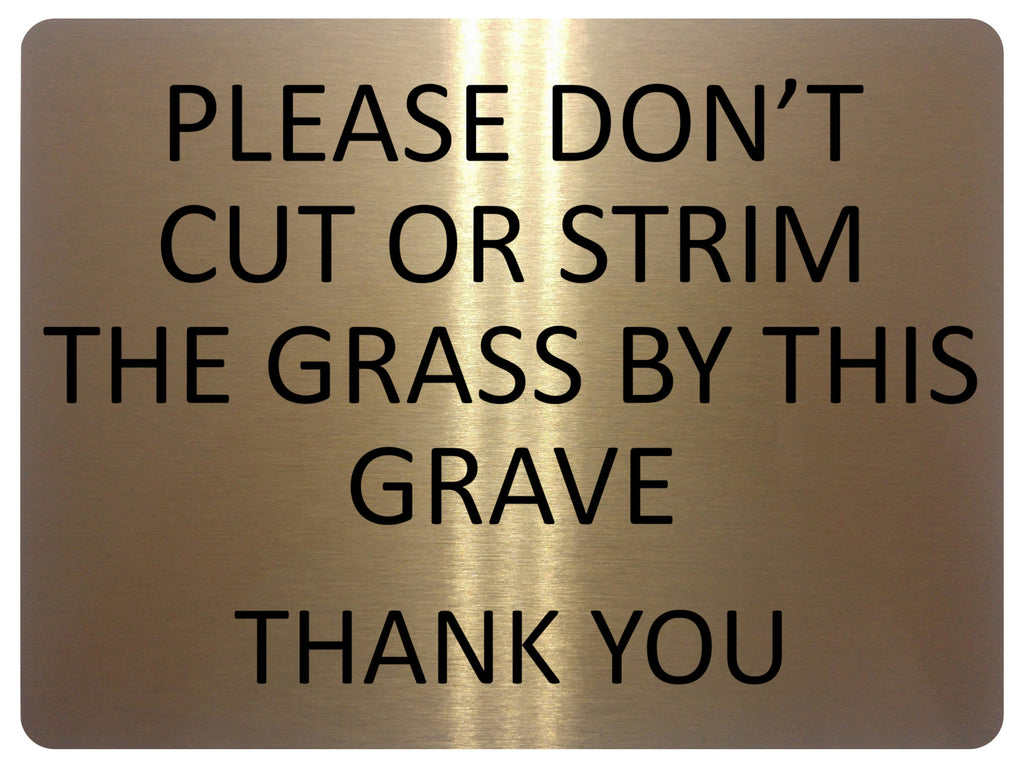 1357 Please DON'T Cut Or Strim The GRASS By This GRAVE Metal Aluminium Plaque Sign