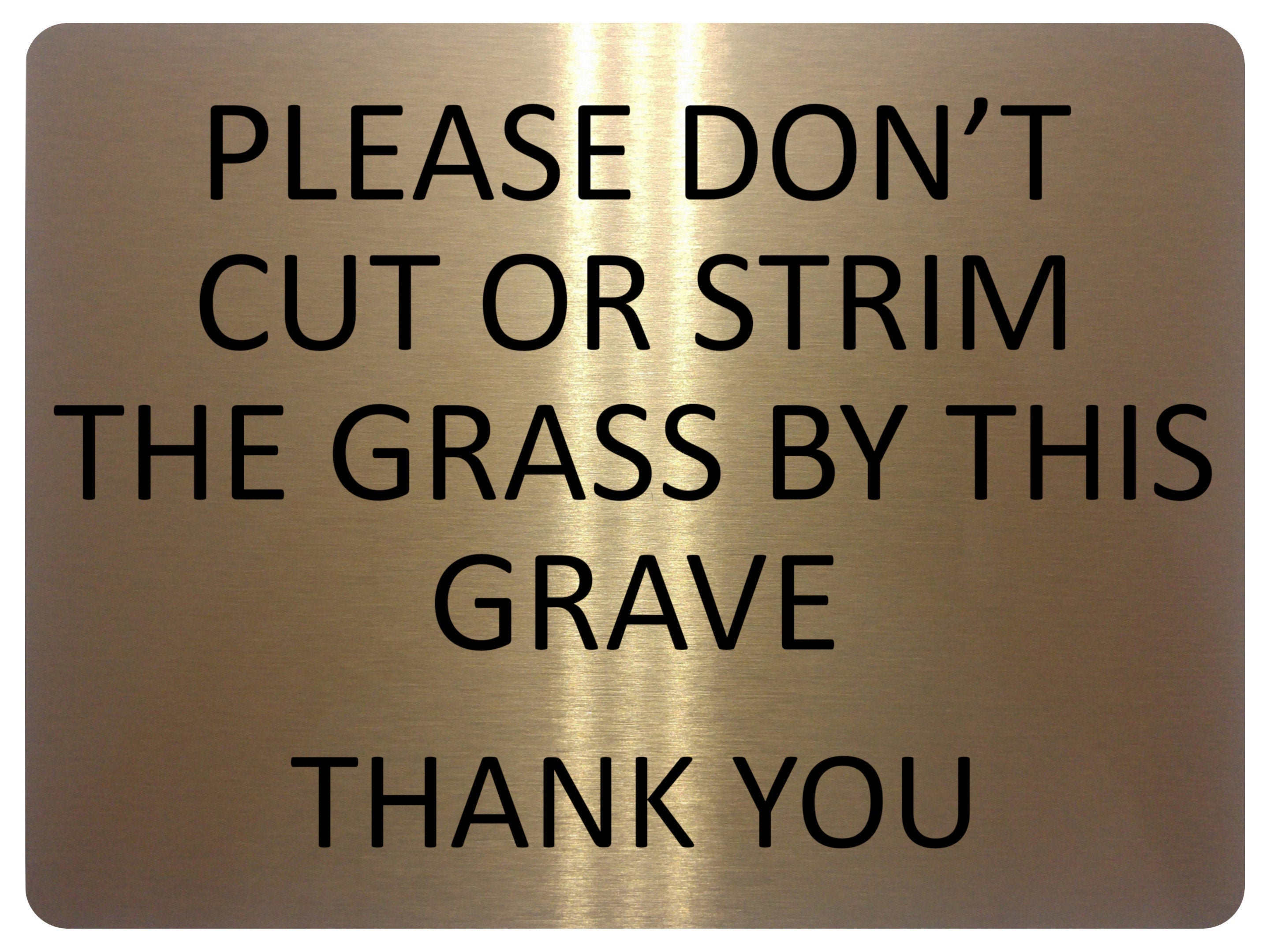 1357 Please DON'T Cut Or Strim The GRASS By This GRAVE Metal Aluminium Plaque Sign