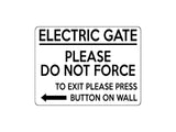 1686 ELECTRIC GATE PLEASE Do Not Force Arrow Left Metal Aluminium Plaque Sign