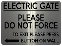 1686 ELECTRIC GATE PLEASE Do Not Force Arrow Left Metal Aluminium Plaque Sign