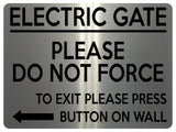 1686 ELECTRIC GATE PLEASE Do Not Force Arrow Left Metal Aluminium Plaque Sign