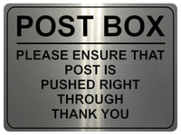 1781 Post Box ENSURE That Post Is Pushed RIGHT THROUGH Metal Aluminium Plaque Sign