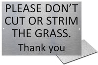 UV408 Please DON'T Cut Or STRIM The GRASS Garden Aluminium Composite Plaque A4