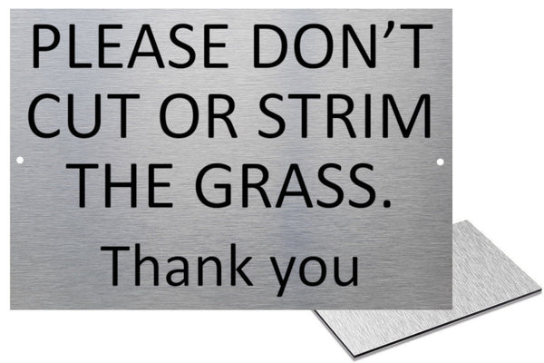 UV408 Please DON'T Cut Or STRIM The GRASS Garden Aluminium Composite Plaque A4