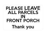 P125 Please Leave All PARCELS In Front PORCH Door Plastic PVC Plaque Sign Card