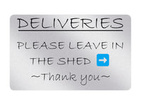 P132 DELIVERIES Please Leave In The Shed Thank you Plastic PVC Plaque Sign Card