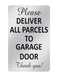 P134 Please Deliver All Parcels To GARAGE DOOR Plastic PVC Plaque Sign Card
