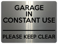 2116 GARAGE In CONSTANT USE Please Keep Clear Gate Metal Aluminium Plaque Sign