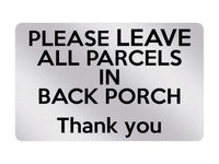 P126 Please Leave All PARCELS In Back PORCH Door Plastic PVC Plaque Sign Card