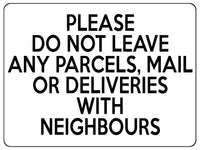 2121 Please Do Not Leave Any PARCELS WITH NEIGHBOURS Metal Aluminium Plaque Sign