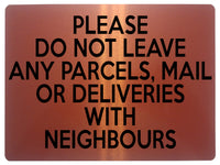 2121 Please Do Not Leave Any PARCELS WITH NEIGHBOURS Metal Aluminium Plaque Sign