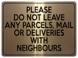 2122 Please Do Not Leave Any PARCELS WITH NEIGHBOURS Metal Aluminium Plaque Sign