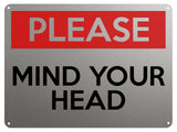 2127 PLEASE MIND Your HEAD Safety Metal Aluminium Plaque Sign