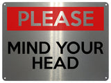 2127 PLEASE MIND Your HEAD Safety Metal Aluminium Plaque Sign