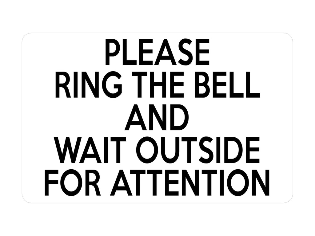 P130 Please Ring The Bell And Wait OUTSIDE For ATTENTION Plastic PVC Plaque Sign Card