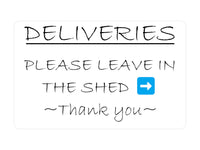 P132 DELIVERIES Please Leave In The Shed Thank you Plastic PVC Plaque Sign Card