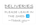 P132 DELIVERIES Please Leave In The Shed Thank you Plastic PVC Plaque Sign Card