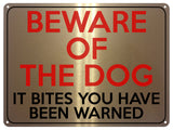 2138 BEWARE Of THE DOG It Bites You Have Been WarnedD Metal Aluminium Plaque Sign