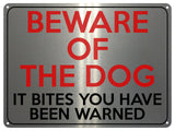 2138 BEWARE Of THE DOG It Bites You Have Been WarnedD Metal Aluminium Plaque Sign