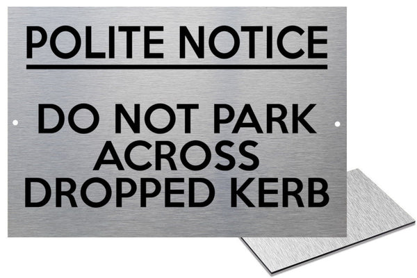 UV420 Polite Notice Do Not Park ACROSS DROPPED KERB Aluminium Composite Plaque A4