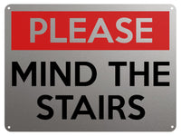 2139 PLEASE MIND The STAIRS Safety Metal Aluminium Plaque Sign