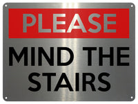 2139 PLEASE MIND The STAIRS Safety Metal Aluminium Plaque Sign