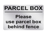 P137 PARCEL BOX Please use parcel box behind fence Plastic PVC Plaque Sign Card