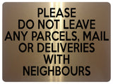 2121 Please Do Not Leave Any PARCELS WITH NEIGHBOURS Metal Aluminium Plaque Sign